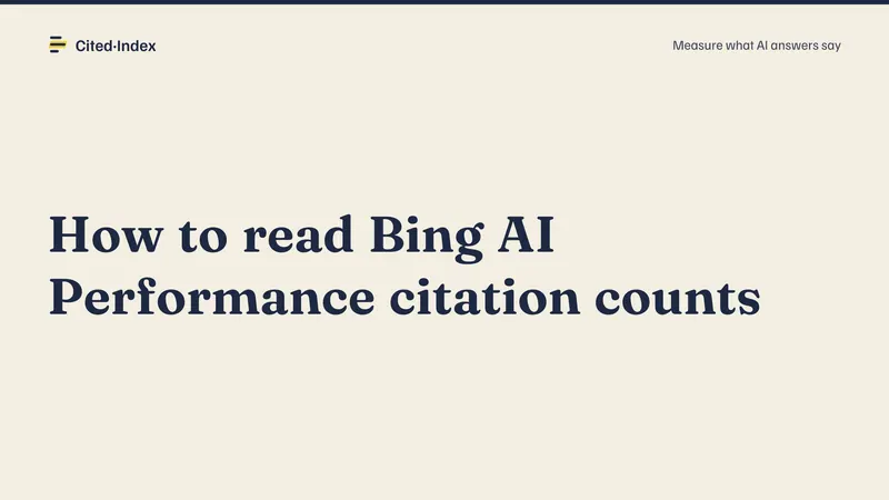 Cited·Index card: How to read Bing AI Performance citation counts. Measure what AI answers say.